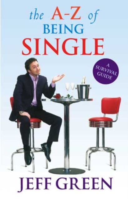 The A-Z of Being Single : A Survival Guide to Dating and Mating, EPUB eBook