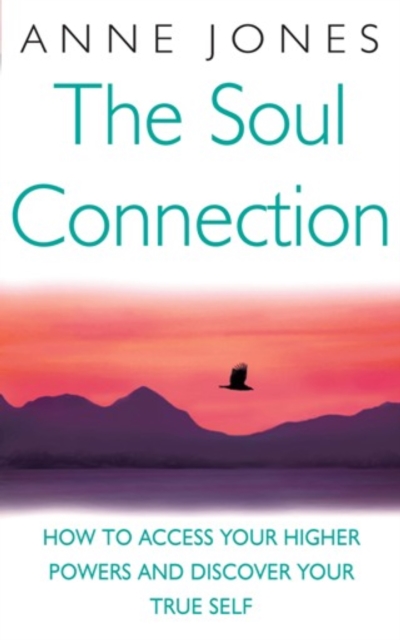 The Soul Connection : How to access your higher powers and discover your true self, EPUB eBook