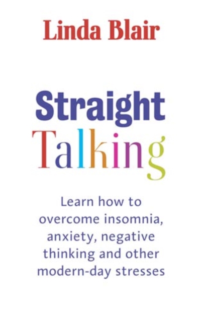 Straight Talking : Learn to overcome insomnia, anxiety, negative thinking and other modern day stresses, EPUB eBook
