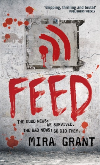 Feed : The Newsflesh Trilogy: Book 1, EPUB eBook