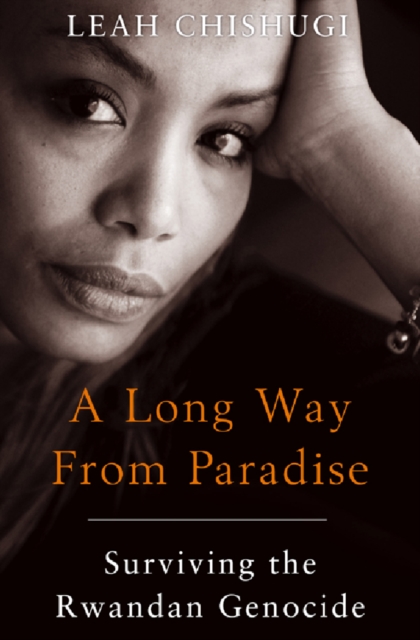 A Long Way From Paradise : Surviving the Rwandan Genocide, EPUB eBook