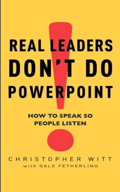 Real Leaders Don't Do Powerpoint : How to speak so people listen, EPUB eBook