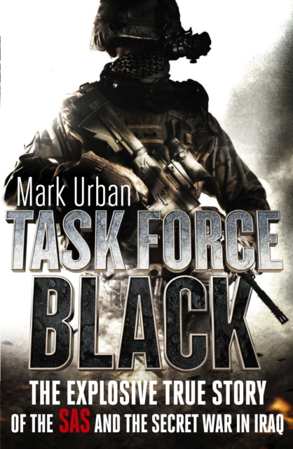Task Force Black : The explosive true story of the SAS and the secret war in Iraq, EPUB eBook