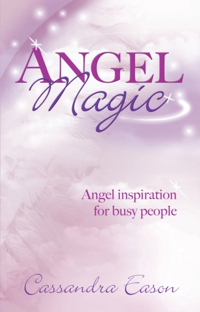Angel Magic : Angel inspiration for busy people, EPUB eBook
