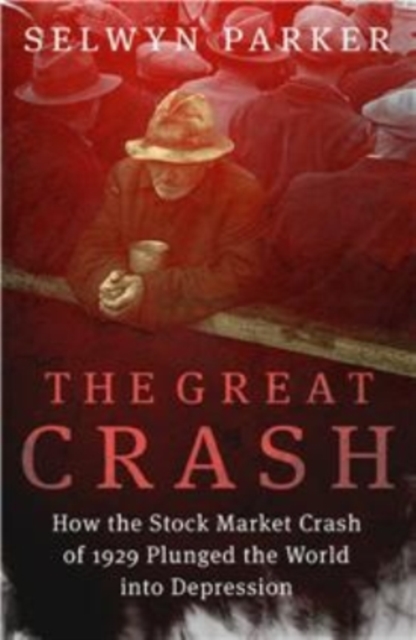 The Great Crash : How the Stock Market Crash of 1929 Plunged the World into Depression, EPUB eBook