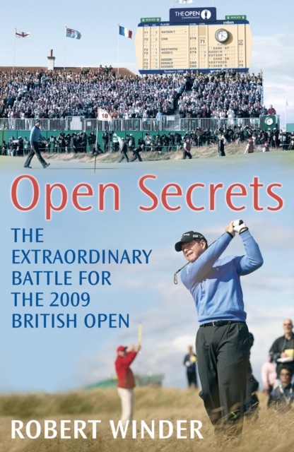 Open Secrets : The Extraordinary Battle for the 2009 Open, EPUB eBook