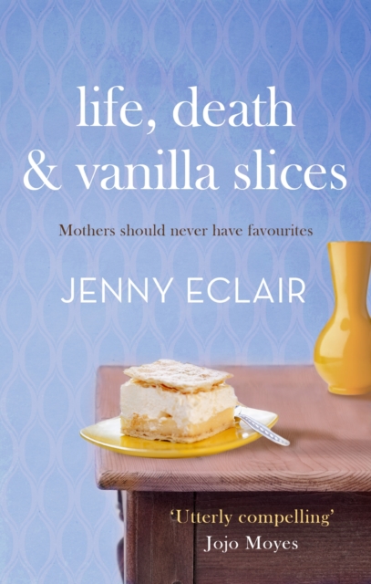 Life, Death and Vanilla Slices : A page-turning family drama from the Sunday Times bestselling author, EPUB eBook