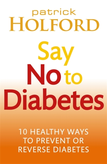 Say No To Diabetes : 10 Secrets to Preventing and Reversing Diabetes, EPUB eBook