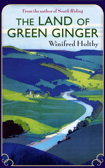 The Land Of Green Ginger : A Virago Modern Classic, EPUB eBook