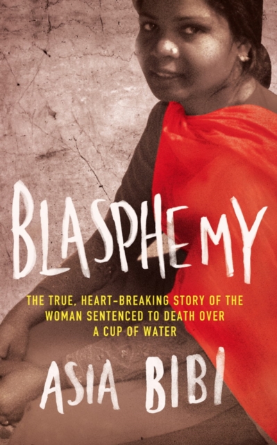 Blasphemy : The true, heartbreaking story of the woman sentenced to death over a cup of water, EPUB eBook