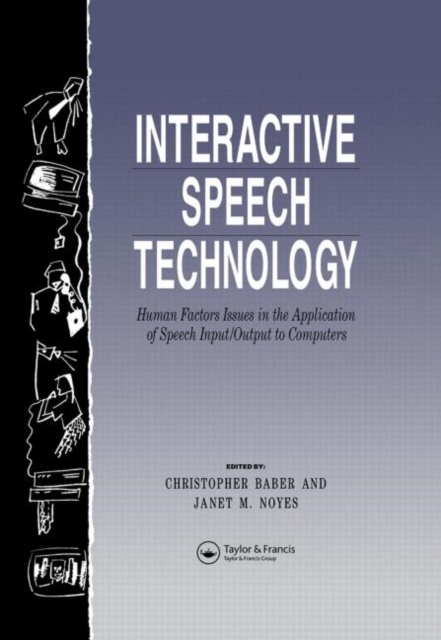 Interactive Speech Technology : Human Factors Issues In The Application Of Speech Input/Output To Computers, Hardback Book