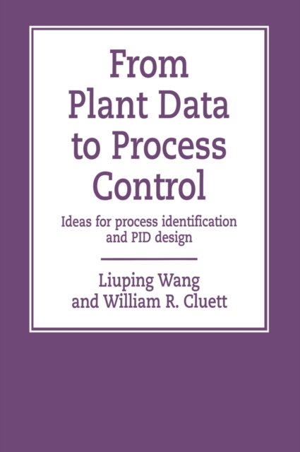 From Plant Data to Process Control : Ideas for Process Identification and PID Design, Hardback Book
