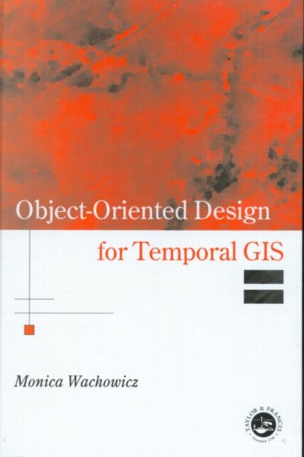 Object-Oriented Design for Temporal GIS, Hardback Book