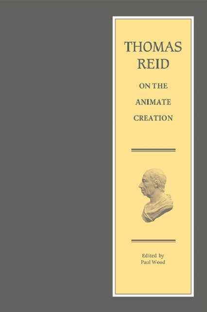 Thomas Reid on the Animate Creation : Papers Relating to the Life Sciences, Hardback Book