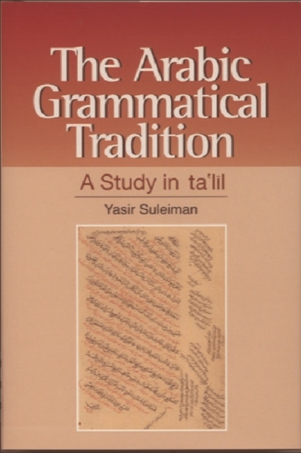 The Arabic Grammatical Tradition : A Study in Ta'lil, Hardback Book