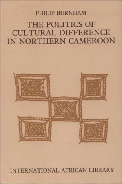 The Politics of Cultural Difference in Northern Cameroon, Hardback Book
