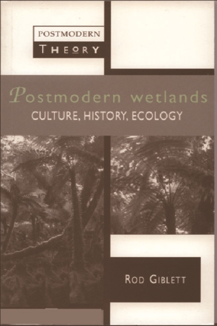 Postmodern Wetlands : Culture, History, Ecology, Paperback / softback Book