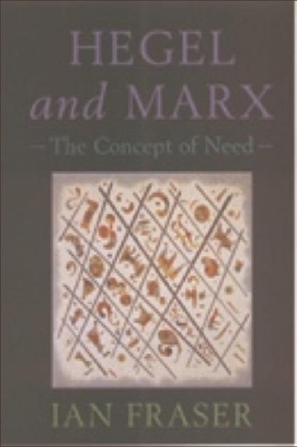 Hegel, Marx and the Concept of Need : The Concept of Need, Paperback / softback Book