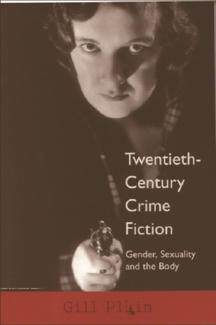 Twentieth-century Crime Fiction : Gender, Sexuality and the Body, Paperback / softback Book