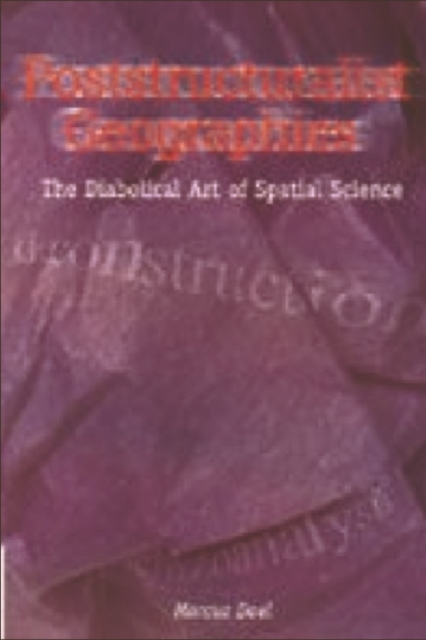 Poststructuralist Geographies : The Diabolical Art of Spatial Science, Paperback / softback Book