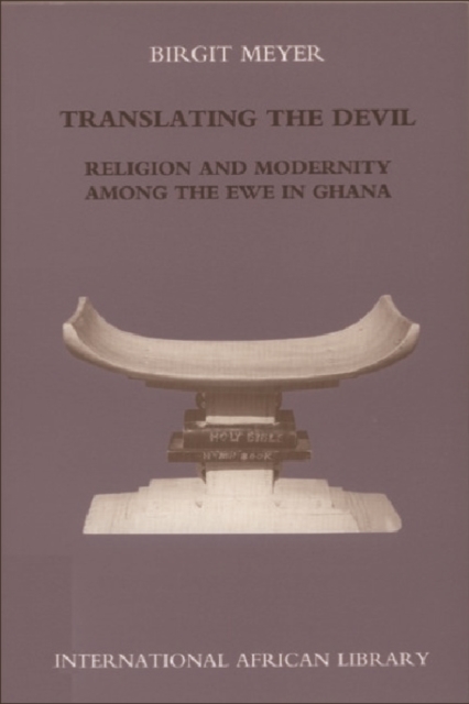 Translating the Devil : Religion and Modernity Among the Ewe in Ghana, Paperback / softback Book