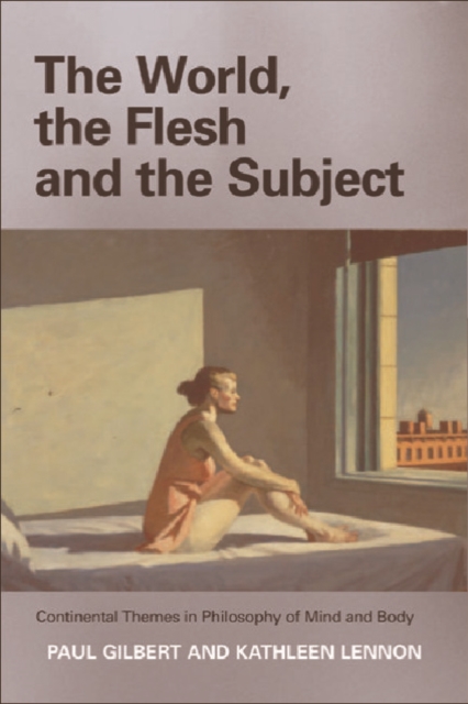 The World, the Flesh and the Subject : Continental Themes in Philosophy of Mind and Body, Paperback / softback Book