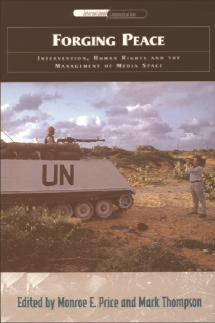 Forging Peace : Intervention, Human Rights and the Management of Media Space, Paperback / softback Book