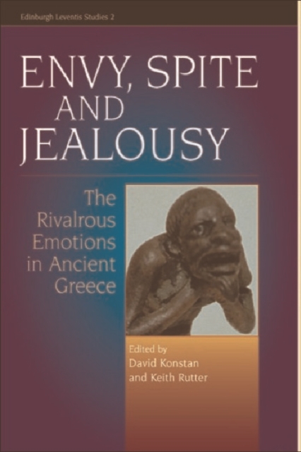 Envy, Spite and Jealousy : The Rivalrous Emotions in Ancient Greece, Hardback Book