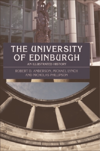 The University of Edinburgh : An Illustrated History, Paperback / softback Book