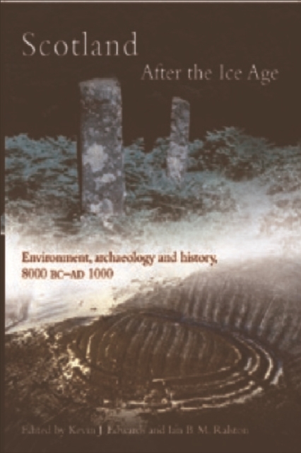 Scotland After the Ice Age : Environment, Archaeology and History 8000 BC - AD 1000, Paperback / softback Book