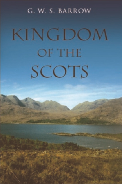 The Kingdom of the Scots : Government, Church and Society from the Eleventh to the Fourteenth Century, Paperback / softback Book