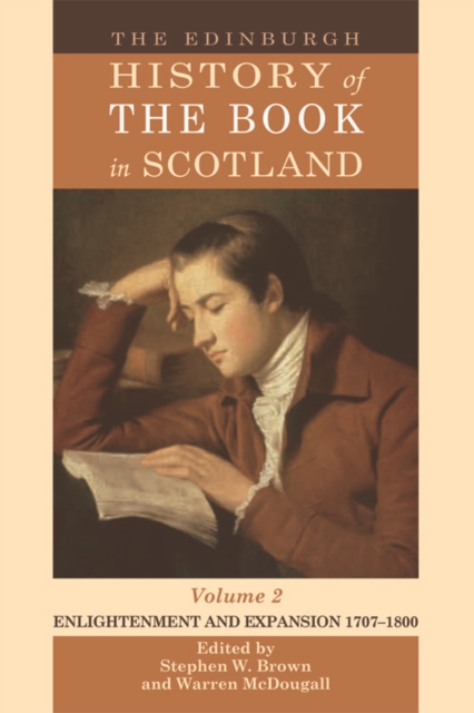 The Edinburgh History of the Book in Scotland, Volume 2: Enlightenment and Expansion 1707-1800 : Volume 2 (1707-1800), Hardback Book