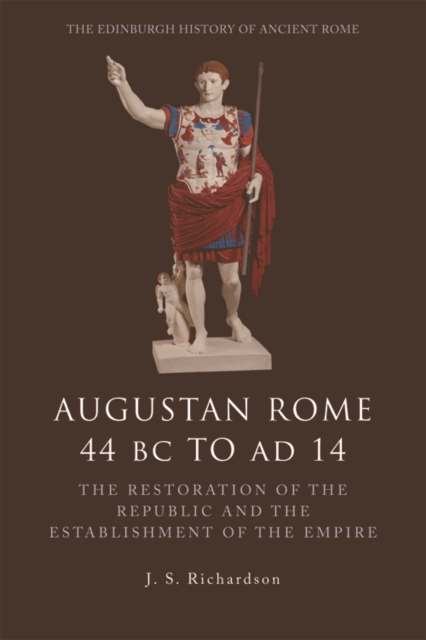 Augustan Rome 44 BC to AD 14 : The Restoration of the Republic and the Establishment of the Empire, Paperback / softback Book