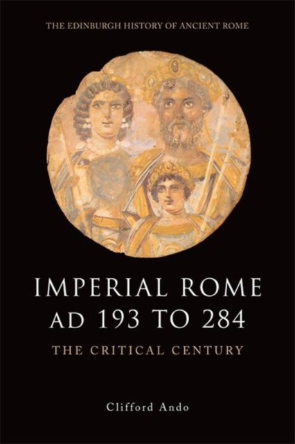 Imperial Rome AD 193 to 284 : The Critical Century, Paperback / softback Book