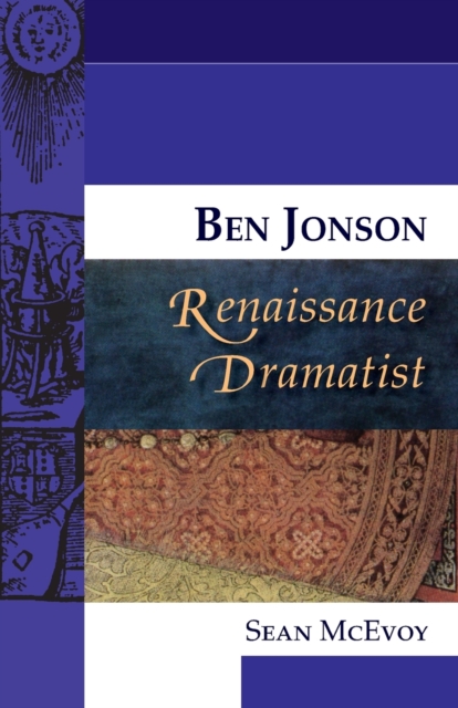 Ben Jonson, Renaissance Dramatist: Sean (English and Drama Teacher ...