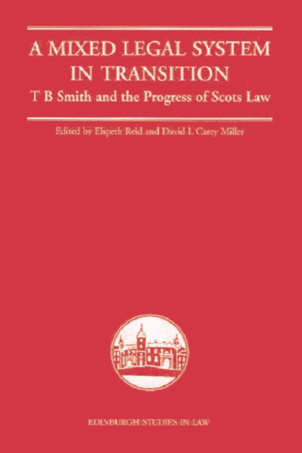A Mixed Legal System in Transition : T. B. Smith and the Progress of Scots Law, Hardback Book