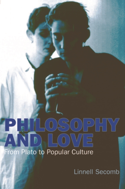 Philosophy and Love : From Plato to Popular Culture, Hardback Book