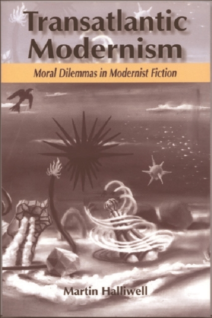 Transatlantic Modernism : Moral Dilemmas in Modernist Fiction, Paperback / softback Book