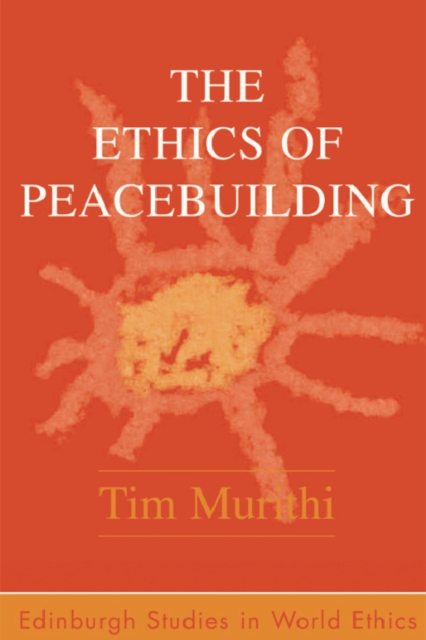 The Ethics of Peacebuilding, Hardback Book