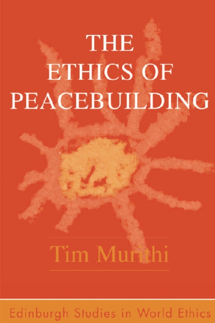 The Ethics of Peacebuilding, Paperback / softback Book