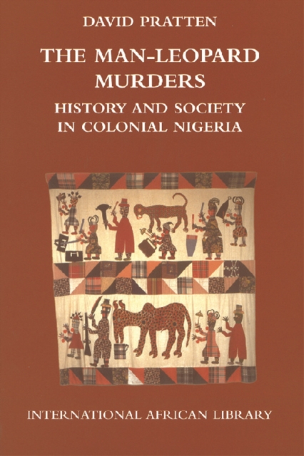 Man-Leopard Murders : History and Society in Colonial Nigeria, Hardback Book