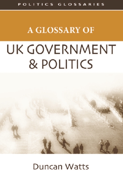 A Glossary of UK Government and Politics, Paperback / softback Book