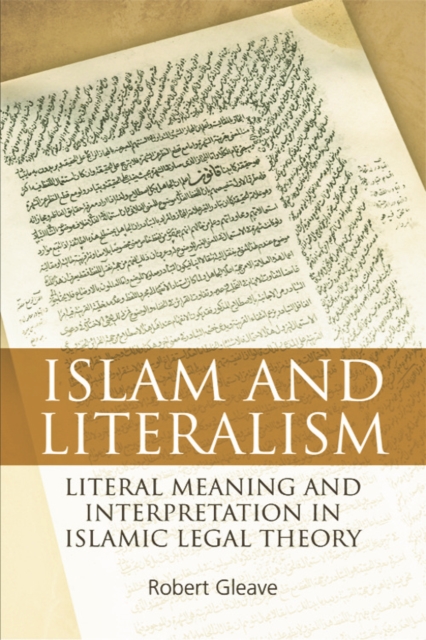 Islam and Literalism : Literal Meaning and Interpretation in Islamic Legal Theory, Hardback Book