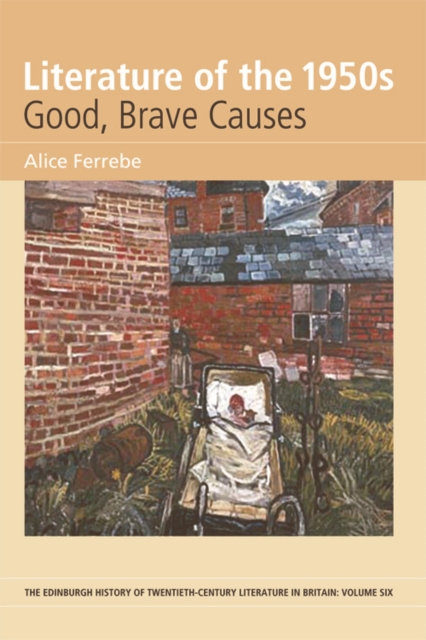 Literature of the 1950s: Good, Brave Causes : Volume 6, Electronic book text Book