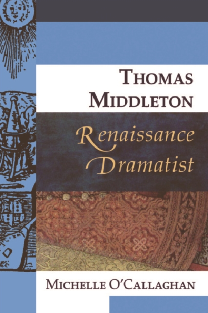 Thomas Middleton, Renaissance Dramatist, Hardback Book