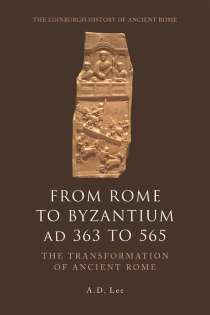 From Rome to Byzantium AD 363 to 565 : The Transformation of Ancient Rome, Paperback / softback Book