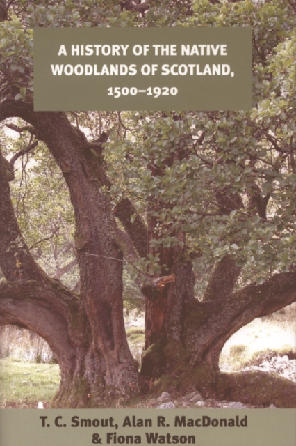 A History of the Native Woodlands of Scotland, 1500-1920, Paperback / softback Book