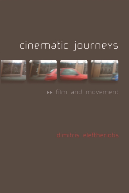 Cinematic Journeys : Film and Movement, Hardback Book