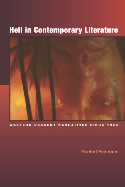 Hell in Contemporary Literature : Western Descent Narratives Since 1945, Paperback / softback Book
