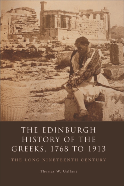 The Edinburgh History of the Greeks, 1768 to 1913 : The Long Nineteenth Century, EPUB eBook